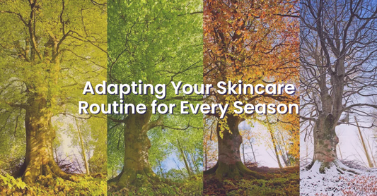 Adapting Your Skincare Routine for Every Season